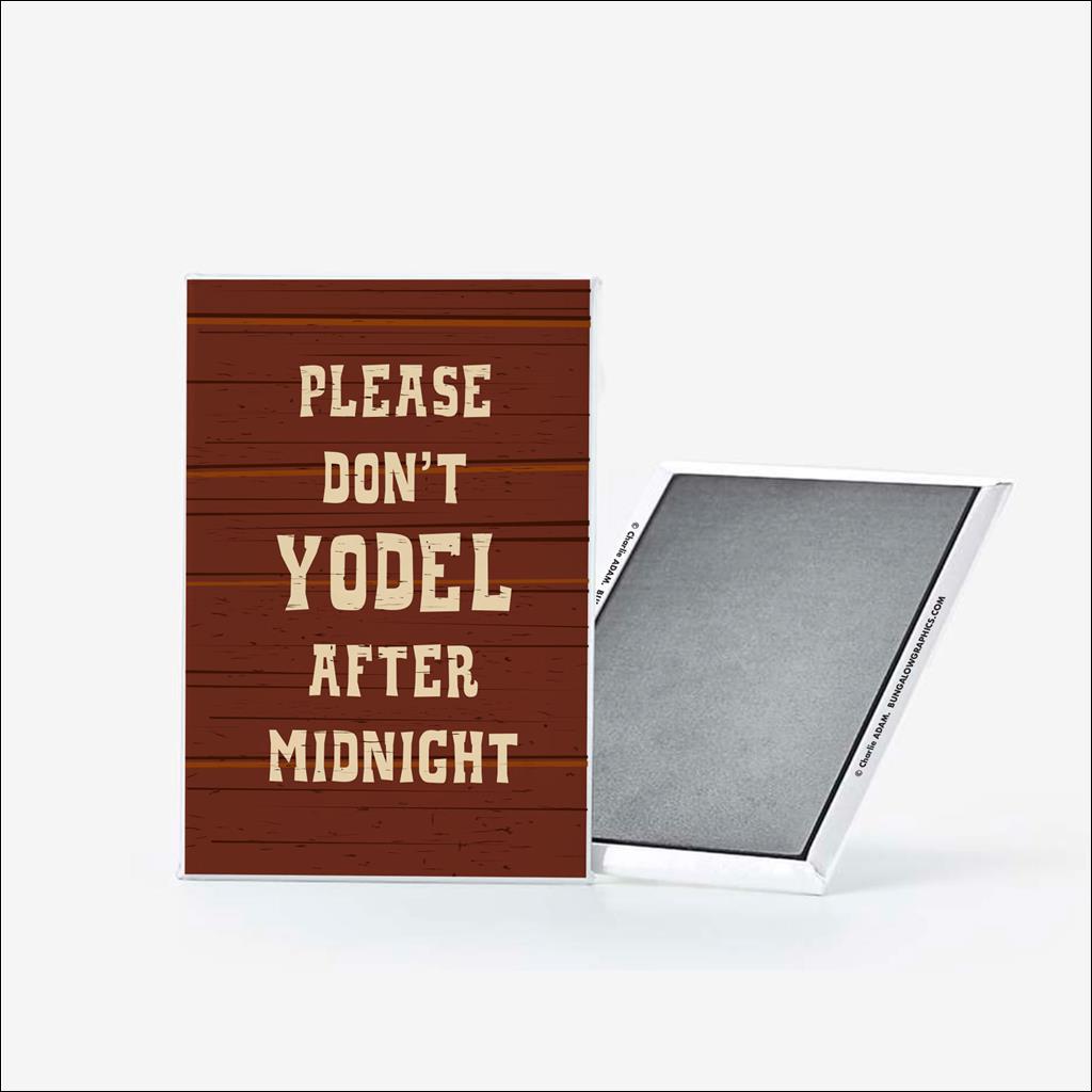 Magnet Don't yodel after midnight